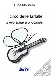 Il circo delle farfalle. Il mio stage a oncologia