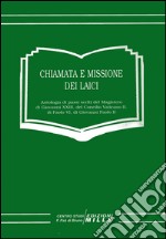 Chiamata e missione dei laici. Antologia di passi scelti del magistero di Giovanni XXIII, del Concilio Vaticano II, di Paolo VI, di Giovanni Paolo II libro