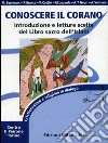 Conoscere il Corano. Introduzione e lettere scelte del libro sacro dell'Islam libro