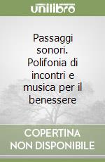 Passaggi sonori. Polifonia di incontri e musica per il benessere