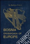 Bosnia crossroads of Europe libro