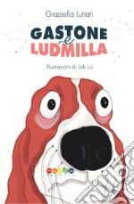 Gastone e Ludmilla libro