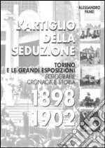 L'artiglio della seduzione. Torino e le grandi esposizioni. Fotografie cronaca e storia. Ediz. illustrata libro