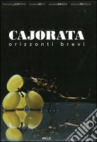 Cajorata. Orizzonti brevi