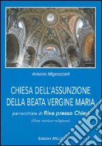 Chiesa dell'Assunzione della Beata Vergine Maria. Parrocchiale di Riva presso Chieri (note storico-religiose) libro