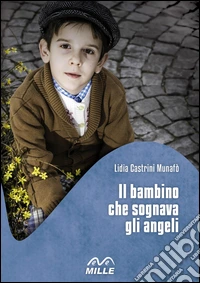Il bambino che sognava gli angeli libro