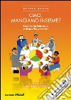 Ciao, mangiamo insieme? L'alimentazione sana e di qualità per tutti libro