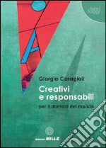 Creativi e responsabili per il domani del mondo