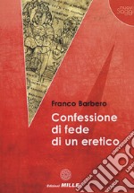 Confessione di fede di un eretico libro