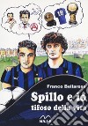 Spillo e io tifoso della vita libro