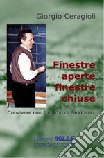 Finestre aperte finestre chiuse. Convivere con il morbo di Parkinson libro