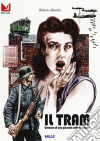 Il tram. Cronaca di una giornata sotto le bombe