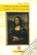 Della gioconda fecondità. I quattro volti di Monna Lisa libro