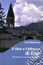 Il libro e l'affresco di Elva. Hans Clemer e il suo mistero in Val Maira libro