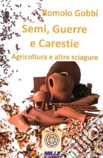 Semi, guerre e carestie. Agricoltura e altre sciagure libro