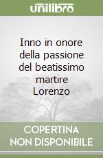 Inno in onore della passione del beatissimo martire Lorenzo libro