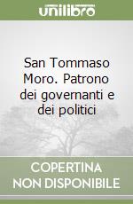 San Tommaso Moro. Patrono dei governanti e dei politici libro