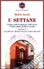 Settane. Viaggio nelle tradizioni, nella storia e nella cultura di Bari vecchia (U) libro