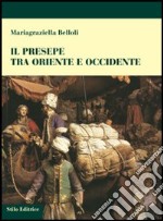 Il presepe fra Oriente e Occidente libro