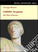 Esiodo. Teogonia. Dal Chàos al Kòsmos libro