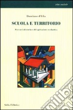 Scuola e territorio. Percorsi di storia e di legislazione scolastica