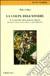 La colpa dell'essere. Il racconto biblico della violazione originaria tra ricostruzione storico-teologica e analisi filosofica libro di Polieri Pietro