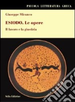 Esiodo. Le opere. Il lavoro e la giustizia libro