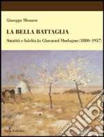 La bella battaglia. Santità e laicità in Giovanni Modugno (1880-1957) libro