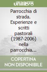 Parrocchia di strada. Esperienze e scritti pastorali (1987-2006) nella parrocchia «Resurrezione» in Bari libro