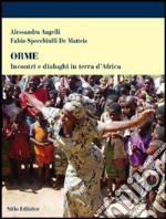 Orme. Incontri e dialoghi in terra d'Africa libro