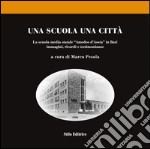 Una scuola una città. La scuola media statale «Amedeo d'Aosta» in Bari. Immagini, ricordi e testimonianze libro