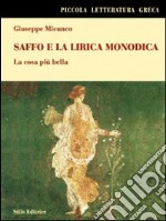 Saffo e la lirica monodica. La cosa più bella libro