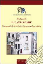 Il cantastorie. Personaggi e feste della tradizione popolare nojana libro