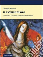 Il cantico nuovo. La musica e il canto nel Nuovo Testamento libro