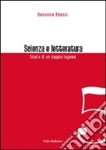 Scienza e letteratura. Storie di un doppio legame libro