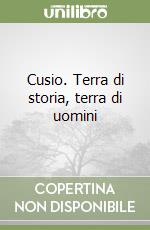 Cusio. Terra di storia, terra di uomini