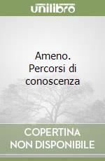 Ameno. Percorsi di conoscenza libro