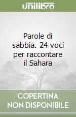 Parole di sabbia. 24 voci per raccontare il Sahara libro