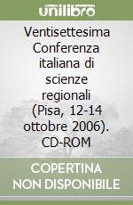 Ventisettesima Conferenza italiana di scienze regionali (Pisa, 12-14 ottobre 2006). CD-ROM