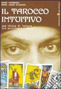 Il tarocco intuitivo. Una chiave di lettura tra psicologia e magia libro