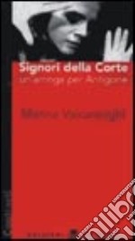 Signori della corte. Un'arringa per Antigone libro