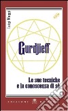 Gurdjieff. Le sue tecniche e la conoscenza di sé libro