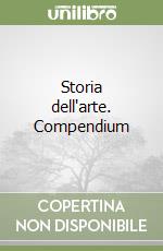 Storia dell'arte. Compendium libro