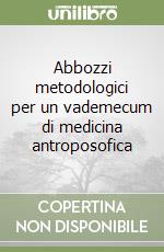 Abbozzi metodologici per un vademecum di medicina antroposofica libro