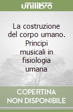 La costruzione del corpo umano. Principi musicali in fisiologia umana