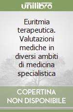 Euritmia terapeutica. Valutazioni mediche in diversi ambiti di medicina specialistica libro