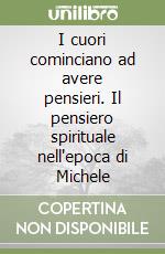 I cuori cominciano ad avere pensieri. Il pensiero spirituale nell'epoca di Michele libro