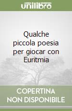 Qualche piccola poesia per giocar con Euritmia