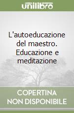 L'autoeducazione del maestro. Educazione e meditazione