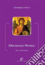 L'arcangelo Michele. Tre conferenze